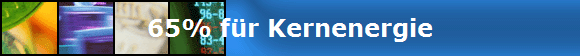 65% fr Kernenergie