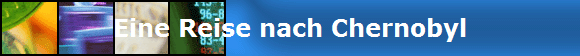 Eine Reise nach Chernobyl