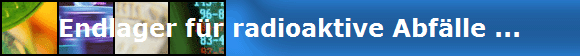 Endlager fr radioaktive Abflle ...