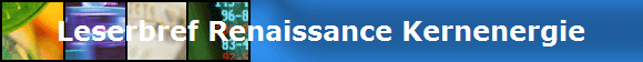 Leserbref Renaissance Kernenergie