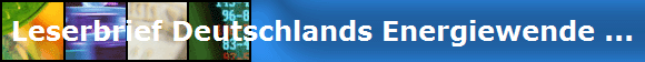Leserbrief Deutschlands Energiewende ...