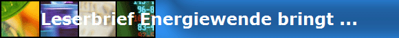 Leserbrief Energiewende bringt ...