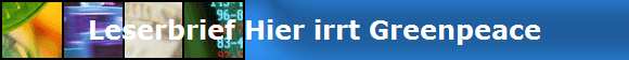 Leserbrief Hier irrt Greenpeace