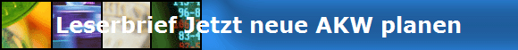 Leserbrief Jetzt neue AKW planen