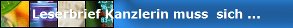 Leserbrief Kanzlerin muss  sich ...