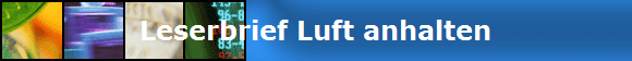 Leserbrief Luft anhalten