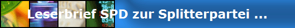 Leserbrief SPD zur Splitterpartei ...
