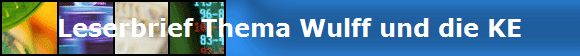 Leserbrief Thema Wulff und die KE
