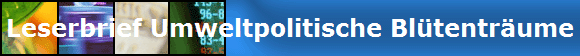 Leserbrief Umweltpolitische Bltentrume