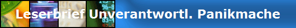 Leserbrief Unverantwortl. Panikmache