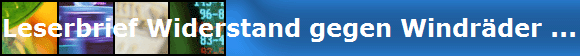 Leserbrief Widerstand gegen Windr�der ...