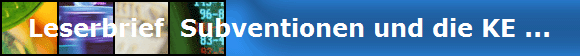 Leserbrief  Subventionen und die KE ...