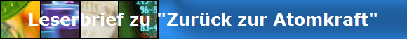 Leserbrief zu "Zurck zur Atomkraft"