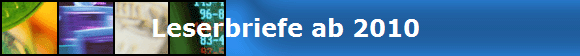 Leserbriefe ab 2010 