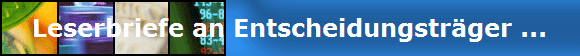 Leserbriefe an Entscheidungstr�ger ...