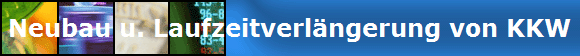 Neubau u. Laufzeitverlngerung von KKW