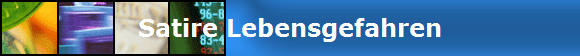 Satire Lebensgefahren