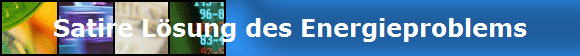 Satire Lsung des Energieproblems
