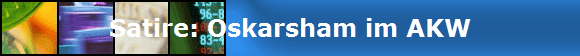 Satire: Oskarsham im AKW
