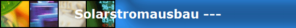 Solarstromausbau ---