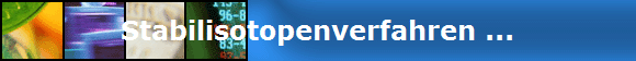 Stabilisotopenverfahren ...