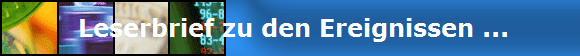  Leserbrief zu den Ereignissen ...
